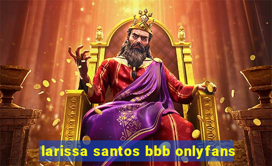 larissa santos bbb onlyfans